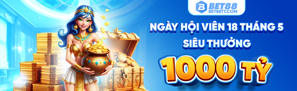 Banner ngày hội viên 18 tháng 5 siêu thưởng 1000 tỷ